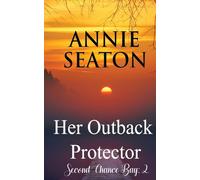 Annie Seaton Her Outback Protector (Tascabile) Second Chance Bay