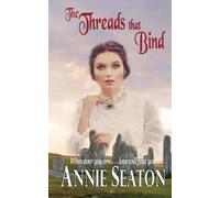 Annie Seaton The Threads that Bind (Tascabile)