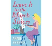 Annie Sereno Leave It to the March Sisters (Tascabile)