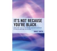 Annie Smith It's Not Because You're Black (Copertina rigida)