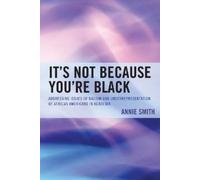 Annie Smith It's Not Because You're Black (Tascabile)