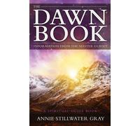 Annie Stillwater Gray The Dawn Book (Tascabile)