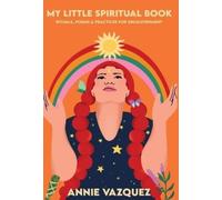Annie Vazquez My Little Spiritual Book (Copertina rigida)