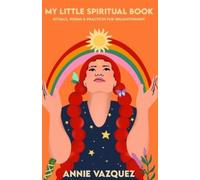Annie Vazquez My Little Spiritual Book (Tascabile)