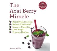 Annie Willis The Acai Berry Miracle (Tascabile)