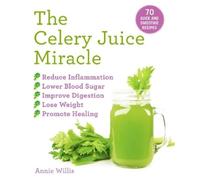 Annie Willis The Celery Juice Miracle (Tascabile)