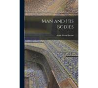 Annie Wood Besant Man and His Bodies (Tascabile)