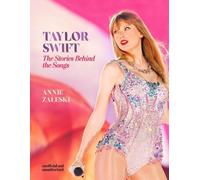 Annie Zaleski Taylor Swift - The Stories Behind the Songs (Copertina rigida)