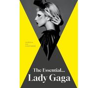 Annie Zaleski The Essential... Lady Gaga (Copertina rigida) (PRESALE 10/10/2024)