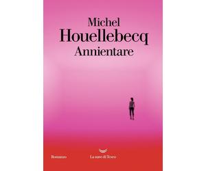Annientare [Hardcover] [Jun 28, 2024] Houellebecq, Michel and Ciccimarra, Milena