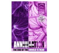 ANNIHILATION, ANTIMATTER, THE END OF THE WORLD IS NEAR: COVER B, PAPER, COLOR EDITION.