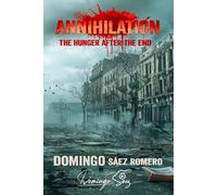 ANNIHILATION: The Hunger After the End