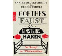 Annika Brockschmid Goethes Faust und Einsteins Haken: Der Kampf der (Tascabile)
