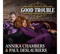 Annika Chambers & Paul DesLauriers Good Trouble (CD) Album (Jewel Case)
