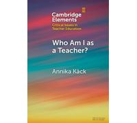 Annika Käck Who Am I as a Teacher? (Tascabile)