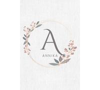 Annika Notebook: Personalized Annika Floral Name Journal Featuring Your Custom Name and First Initial Elegant Flower Frame Notebook for Writing ... 6x9 inches | 120 pages | Lined Blank Notebook