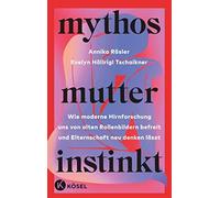 Annika Rösler E Mythos Mutterinstinkt: Wie moderne Hirnforschung uns (Tascabile)
