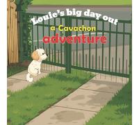 Annika Stilton Louie's big day out a Cavachon Adventure (Tascabile)