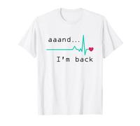 Annnd Sono tornato, Attacco di Cuore Survivor Post Chirurgia al Cuore Maglietta