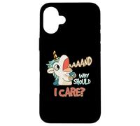Annnd Why Should I Care Unicorn Sarcastico Divertente Detto Custodia per iPhone 16 Plus