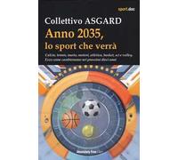 Anno 2035, lo sport che verrà. Calcio, tennis, nuoto, motori, atletica, basket, sci e volley. Ecco come cambieranno nei prossimi dieci anni