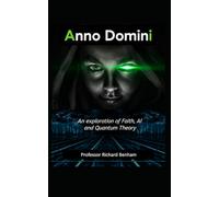 Anno Domini: An exploration of Faith, AI and Quantum Theory