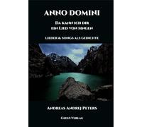 ANNO DOMINI - Da kann ich dir ein Lied von singen: LIEDER & SONGS ALS GEDICHTE