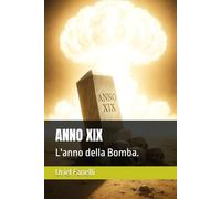 ANNO XIX: L'anno della Bomba.