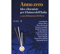 Anno zero. Idee riformiste per il futuro dell'Italia