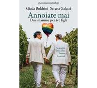 Annoiate mai. Due mamme per tre figli