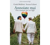 Annoiate mai. Due mamme per tre figli