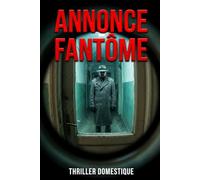 Annonce Fantôme: Un thriller où la maison cesse d’être un refuge : elle devient un salon d’exposition. Thriller Psychologique Domestique. Roman à Suspense nouveauté