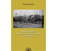 Annone Veneto. Una comunità in guerra (1915-1918)