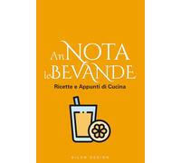 Annota le Bevande. Ricette e Appunti di Cucina