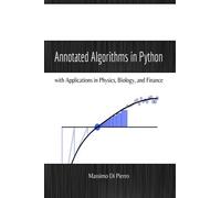 Annotated Algorithms in Python: with Applications in Physics, Biology, and Finance by Dr Massimo Di Pierro (2013-11-26)