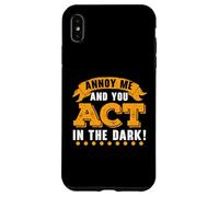 Annoy Me And You Act In The Dark Theatre Regista Broadway Custodia per iPhone XS Max