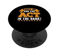 Annoy Me And You Act In The Dark Theatre Regista Broadway PopSockets PopGrip Adesivo