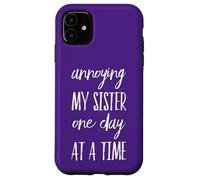 Annoying My Sister One Day At A Time - Divertente Fratello Custodia per iPhone 11