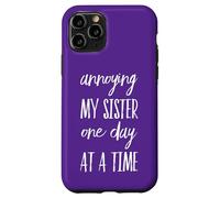 Annoying My Sister One Day At A Time - Divertente Fratello Custodia per iPhone 11 Pro