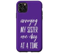 Annoying My Sister One Day At A Time - Divertente Fratello Custodia per iPhone 11 Pro Max
