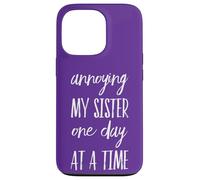 Annoying My Sister One Day At A Time - Divertente Fratello Custodia per iPhone 13 Pro