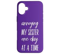 Annoying My Sister One Day At A Time - Divertente Fratello Custodia per iPhone 16 Plus