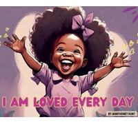 Annthonet Hunt I Am Loved Every Day (Copertina rigida)