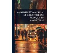 Annuaire Commercial Et Industriel Des Français En Angleterre