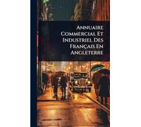 Annuaire Commercial Et Industriel Des Français En Angleterre