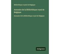 Annuaire de la Bibliothèque royal de Belgique: Annuaire de la Bibliothèque royal de Belgique