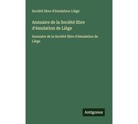 Annuaire de la Société libre d'émulation de Liège: Annuaire de la Société libre d'émulation de Liège
