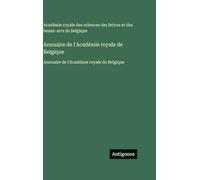 Annuaire de l'Académie royale de Belgique: Annuaire de l'Académie royale de Belgique