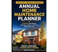 Annual Home Maintenance Planner & Emergency Repair Toolkit: A Month-by-Month UK Homeowner System for Preventive Maintenance, Repair Records, Seasonal Checklists and Household Emergencies