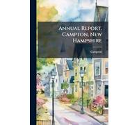 Annual Report. Campton, New Hampshire